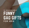 12 Hilariously Funny Gag Gifts For Men