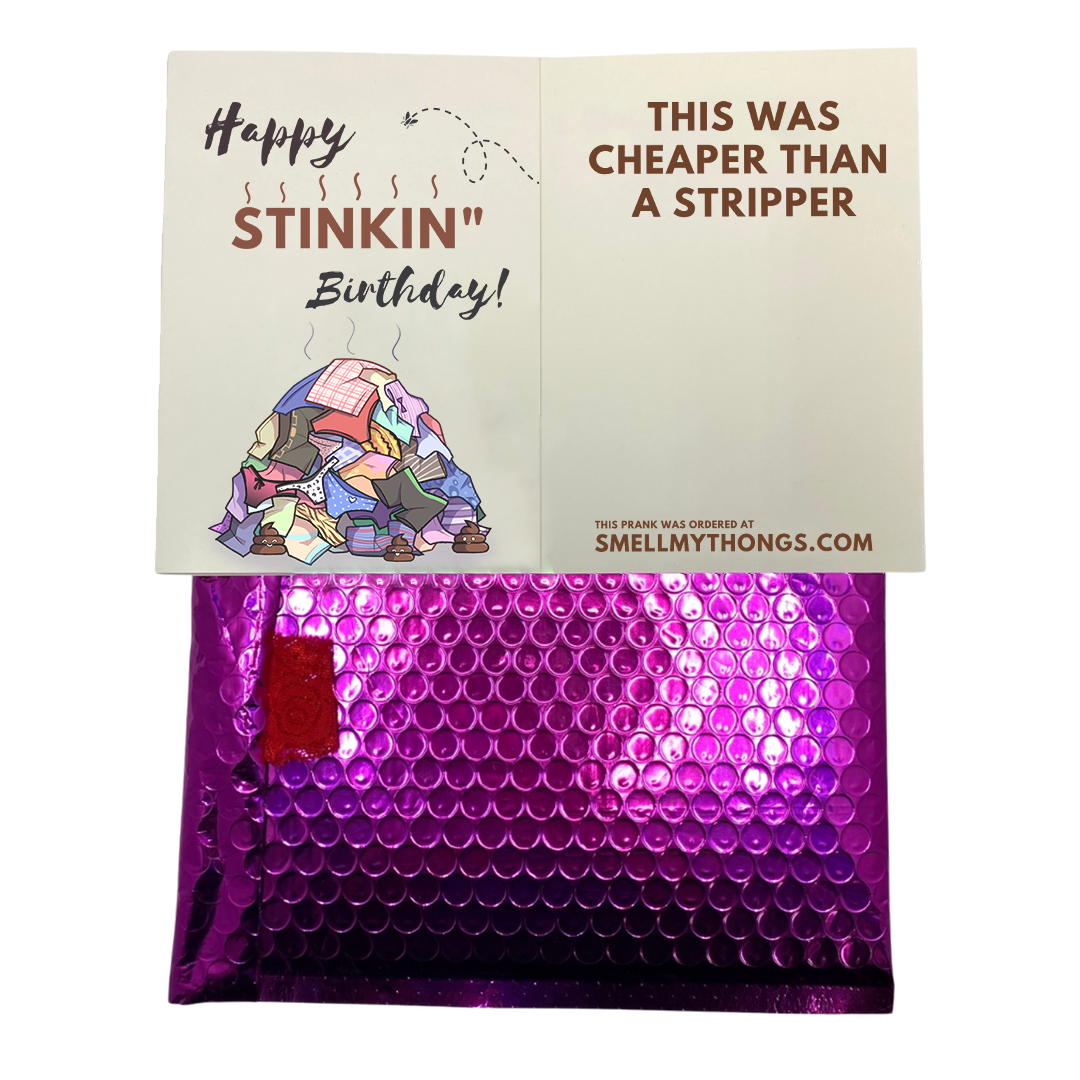 Happy Stinkin" Birthday, This Was Cheaper Than a Stripper