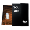You Are Fat - You Are The Love Of My Life. Lets Get Old & Fat Together