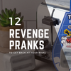 12 Revenge Pranks to Get Back at Your Rival