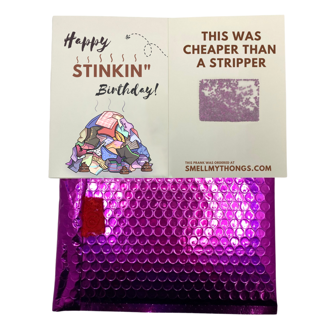 Happy Stinkin" Birthday, This Was Cheaper Than a Stripper