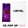 I Love You... And Your Dick - 3D Pop Up Dick